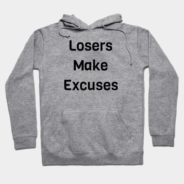 Losers Make Excuses Hoodie by Jitesh Kundra